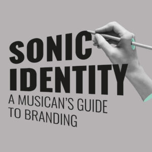 SONIC IDENTITY - A Musicians Guide To Branding - course image